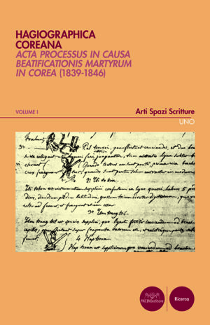 Hagiographica Coreana - Volume I - Acta Processus in Causa Beatificationis Martyrum in Corea (1839-1846)