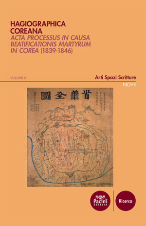Hagiographica Coreana - Volume II - Acta Processus in Causa Beatificationis Martyrum in Corea (1839-1846)