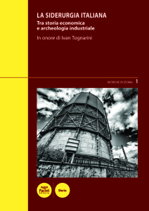 La siderurgia italiana - Tra storia economica e archeologia industriale - In onore di Ivan Tognarini