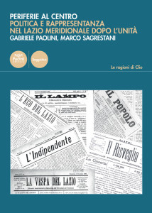 Periferie al centro - Politica e rappresentanza nel Lazio Meridionale dopo l’Unità