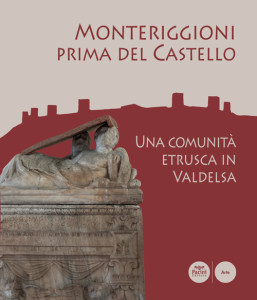 Monteriggioni prima del Castello - Una omunità etrusca in Valdelsa