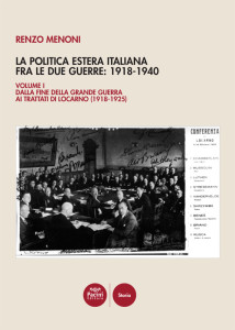 La politica estera italiana fra le due guerre: 1918-1940 - volume I - Dalla fine della Grande guerra ai trattati di Locarno (1918-1925)