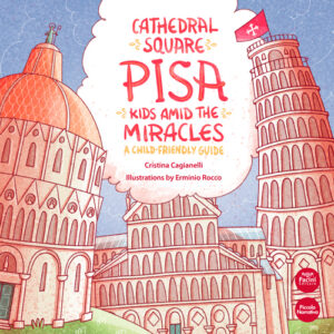 Cathedral Square Pisa - Kids amid the miracles - A child friendly guide
