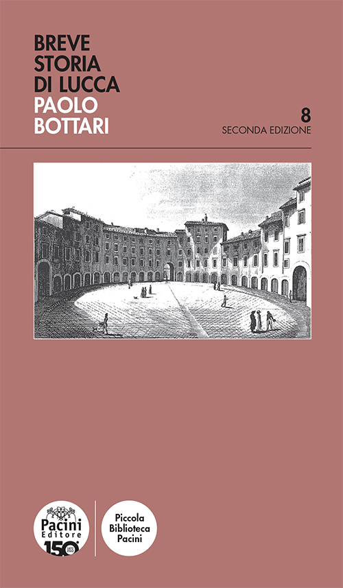 Breve storia di Lucca - Seconda edizione - Pacini Editore