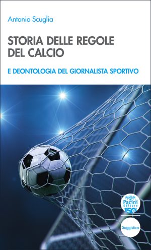 Storia delle regole del calcio - e deontologia del giornalista sportivo