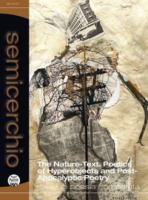 Semicerchio LXX - 1-2024 - Rivista di poesia comparata - The Nature-Text. Poetics of Hyperobjects and Post-Apocalyptic Poetry